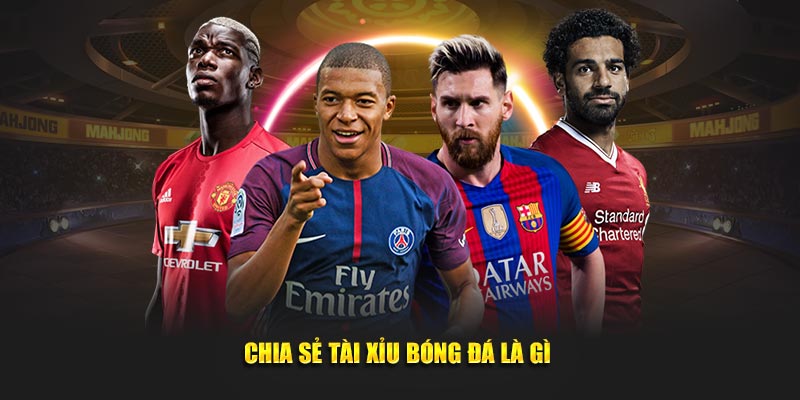 Chia sẻ tài xỉu bóng đá là gì